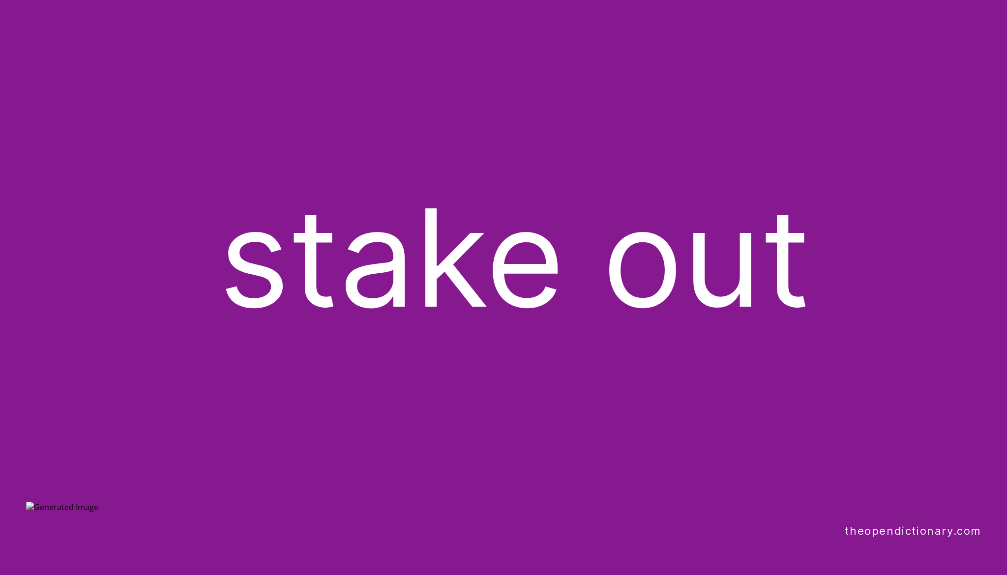 STAKE OUT Phrasal Verb STAKE OUT Definition, Meaning and Example